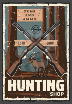 Hunting sport shop of hunter guns, equipment and ammo vector design. Elk animal with huntsman rifles, target and forest trees retro poster with scratched effect