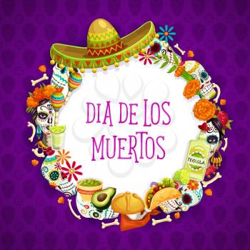 Dia de los muertos day of dead holiday signs in round frame. Vector Mexican symbols and lettering, sombrero hat, tagetes and calavera skulls. Tequila and burrito, maracas and nachos, bones and avocado