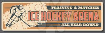 Ice hockey arena banner for sport training and college team matches. Vector vintage poster of ice hockey player with stick and puck, team league championship and professional tournament