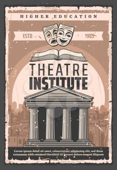 Theater institute and actor higher education vintage poster. Vector art performance and acting skills school or university, comedy and tragedy masks with antique theatre building