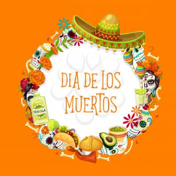 Dia de los Muertos traditional symbols in round frame. Vector Day of Dead in Mexico, sombrero hat, catrina Frida skulls, sugar calavera and tequila. Avocado and burritos, tagetes flowers and maracas