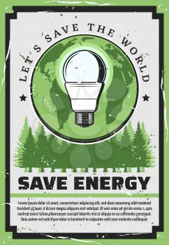 Save energy eco concept retro poster of ecology and environment protection vector design. Green Earth planet with light bulb and tree nature landscape. Sustainable development and save world themes