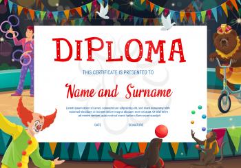 Kids diploma with shapito circus stage and performers. Education diploma of school graduation, certificate of achievement or appreciation with cartoon clown, juggler, trained bear and monkey