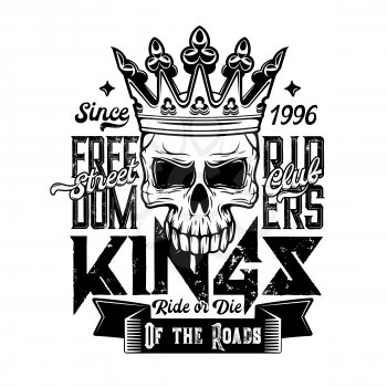 Skull t-shirt print, motorcycle club fashion vector design. Biker skeleton with royal crown, lettering and ribbon banner grunge badge, motorbike riders apparel or motorcyclist clothes
