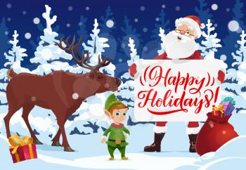 Santa, elf and reindeer holding card with greeting wishes of Happy Holidays. Vector Claus with red bag of Xmas gifts and New Year presents in winter forest with snowy pine and fir trees
