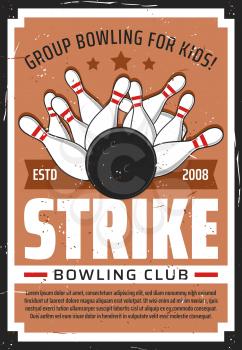 Bowling club, vintage grunge poster, kids entertainment and leisure games center. Vector bowling bowl and pins in strike, premium quality recreation and hobby club