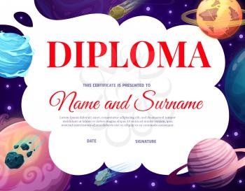 Kids diploma with space planets and asteroids, vector award certificate, educational school or kindergarten frame with cartoon solar system or fantasy planets in galaxy with stars, graduation border