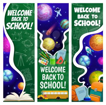 Back to school banners with galaxy, space planets, astronaut, school bus, bag and education items. Vector cards or bookmarks with cartoon backpack, textbooks and student stationery, astronomy science
