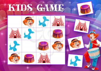Sudoku maze kids game with circus clowns and chapiteau items. Kids education block vector puzzle, riddle or memory quiz, logic game template of shapito big top tents, clowns, balloons and pedestals