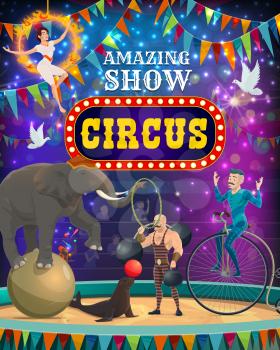 Vintage circus entertainment show, animal tamer and acrobats performance poster. Vector big top circus arena stage, elephant balancing on ball, seal juggling balloon and equilibrist on unicycle
