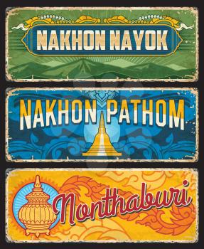 Nonthaburi, Nakhon Pathom and Nakhon Nayok, Thailand provinces signs or metal plates, vector. Thai provinces entry sings or car number plates of tin metal with landmark symbols and national ornament