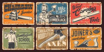 Lumberjack service, woodwork rusty metal plates. Strong man in shirt holding felling ax, lumberjack school, chainsaw service. Woodcutter axes, joiner workshop vector vintage posters rust tin signs set