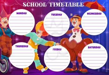 Circus clowns on school timetable, weekly planner for lessons. Vector school schedule or week timetable with funfair carnival clowns and circus jesters or jokers with umbrella and bicycle on stage