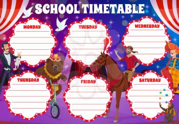 School timetable with circus stage and clowns, vector weekly planner shedule for lessons. School schedule, week timetable with circus clown, funfair carnival illusionist and acrobat performers