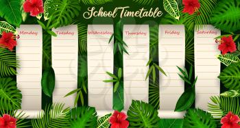 School timetable with tropical leaves, vector weekly planner template. School ecucation schedule timetable in frame of exotic hibiscus flowers, bamboo and palm, jungle plant leaves