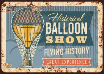 Air balloon show rusty metal plate, vector vintage rust tin sign with aerostat flying in sky, grunge retro poster with air balloon transportation, historical event invitation card, flying adventure