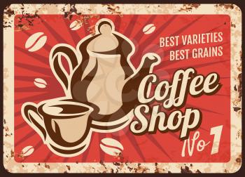 Coffee shop rusty metal plate. Classic ceramic kettle and porcelain cup with hot drink, coffee beans vector. Cafe or restaurant drinks retro banner, old signboard or vintage signage with rust texture