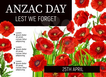 Poppies of Anzac Day, vector poster design. Red flowers of Australian and New Zealand army soldiers, war veterans commemorate anniversary. Anzac Day Lest We Forget memorial poppies, black ribbons