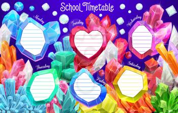 School timetable with jewel crystal frames, weekly schedule planner. School lessons time table with precious gems and gemstone crystals rocks of diamonds, ruby, sapphire and emerald sparkles