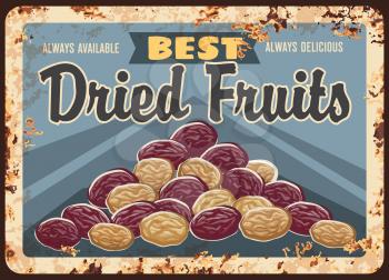 Dried fruits rusty metal plate, vector black and white raisins or candied berries vintage rust tin sign. Dry sugared grapes snack natural food retro poster, ferruginous promo card for market or store