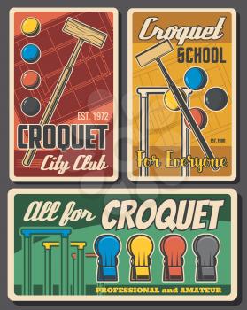 Croquet sport club mallet and balls items. Tournament Vector retro posters. Croquet game school and equipment shop, wooden stick bat and pegs, mallet hammers and wicket hoops, gates and clips