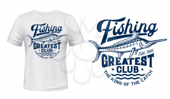 T-shirt print with big marlin fish, fishing club vector mascot. Blue marlin on sea waves and typography Greatest Club on white apparel mockup. Ocean adventure sport team, t-shirt template