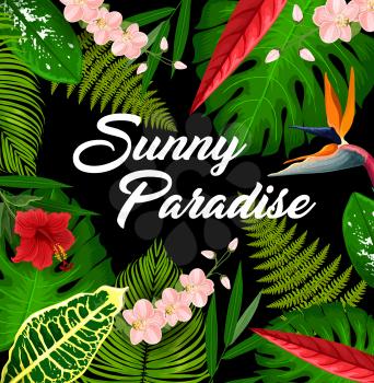 Tropical paradise poster with floral frame. Tropical resort flora, exotic country leisure and vacation travel invitation banner. Fern, palm and monstera leaves, strelitzia and orchid flowers vector