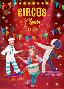 Circus clowns cartoon vector flyer. Funny performers on big top arena. Carnival funster and jester in bright costume, periwig, makeup and fake nose perform show on circus stage with flags and lights