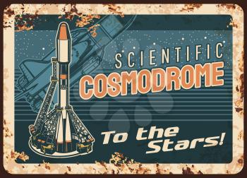 Science cosmodrome vector rusty metal plate. Missile take off spaceport, rocket booster with shuttle on board leaving Earth vintage rust tin sign. Cosmos research space explore mission retro poster