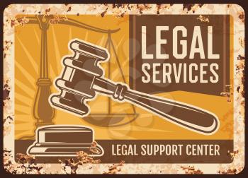 Notary service rusty metal plate, vector notarial office legal support center vintage rust tin sign with gavel and scales. Notarization, wills execution and court regulation ferruginous retro poster