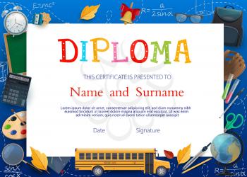 Kid education diploma certificate vector template with school supplies. Student graduation diploma or achievement certificate with frame background of stationery, backpack, globe and blackboard