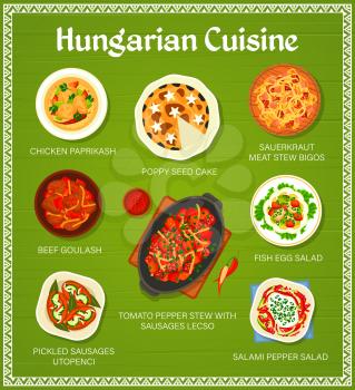Hungarian cuisine menu. Chicken Paprikash, sauerkraut meat stew Bigos and poppy seed cake, beef goulash, fish egg salad and tomato pepper Lecso stew, pickled sausages utopenci, salami pepper salad