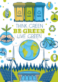 Be green vector eco poster. Environment, energy, water and nature protection. Save nature, earth, power solar energy panel, bio fuel, wind mills. Ecology conservation, stop pollution and waste sorting