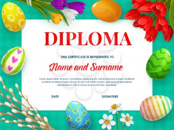 Kids diploma certificate template, education vector design. Graduate diploma of preschool, elementary school or kindergarten with frame border of Easter holiday eggs, spring flowers, willow branches