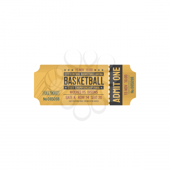 Ticket on basketball game, entry on city central arena, admit one. Vector mockup of retro ticket invitation on sport event, state championship final. Coupon with ball, mention of seat and row