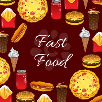 Fast Food poster of vector junk food meal, snacks and desserts sandwich burger and cheeseburger, hot dog, soda drink and coffee cup, pizza and french fries, ice cream dessert for menu or takeaway