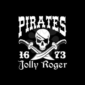Pirates Jolly Roger symbol or emblem. Vector poster of skull with pirate eye patch, crossed bones and swords or sabers. Black flag for entertainment party decor, alcohol drink bar or pub emblem or sig
