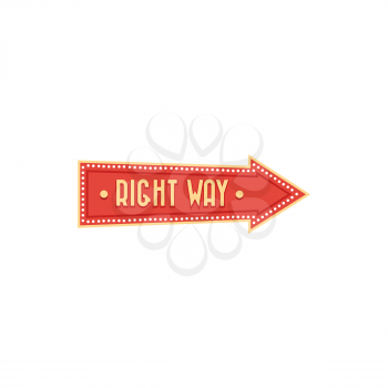 Right way circus pointer template isolated icon. Vector night show direction arrow with framework of lamps, concert inviting banner attraction. Forward or backward direction signboard with lights