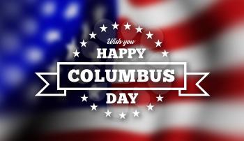 Congratulations on the day of Columbus against the background of the flag of the United States of America. Vector illustration