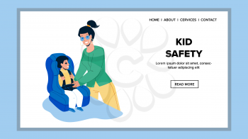 Kid Safety Car Accessory For Traveling Vector. Young Woman Mother Seating Baby In Automobile Safety And Comfortable Seat. Characters Lady And Small Boy Preparing For Trip Web Flat Cartoon Illustration