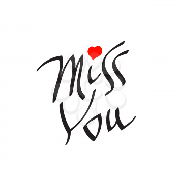 Miss You text with heart symbol. Hand written lettering decorative love message. Valentines day holiday card templae.