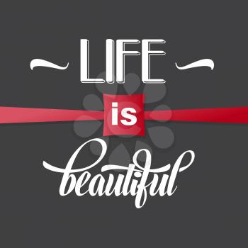 Illustration with  phrase Life is beautiful, vector format