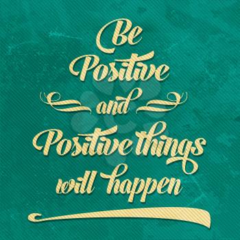 'Be positive Quote Typographical  retro Background, vector format