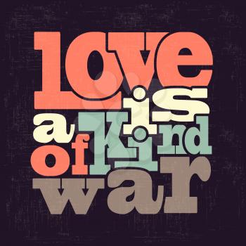 love is a kind of war Quote Typographical retro Background, vector format