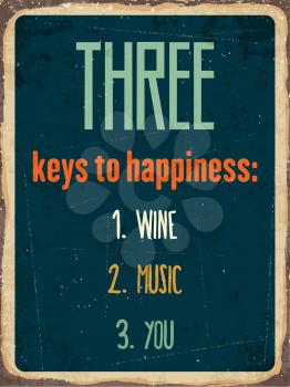 Retro metal sign Three keys to happiness: wine, music, you, eps10 vector format