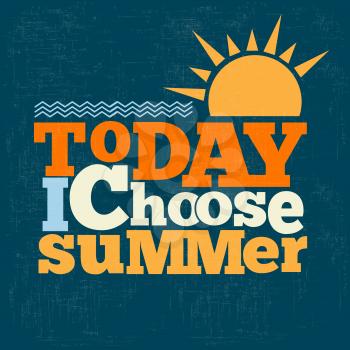  Today i choose summer Quote Typographical retro Background, vector format