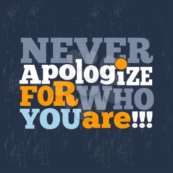  Never apologize for who you are Quote Typographical retro Background, vector format