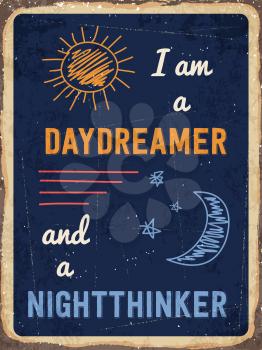 Retro metal sign I am a daydreamer and a nighttinker ., eps10 vector format