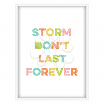Inspirational quote.Storm don't last forever, vector format