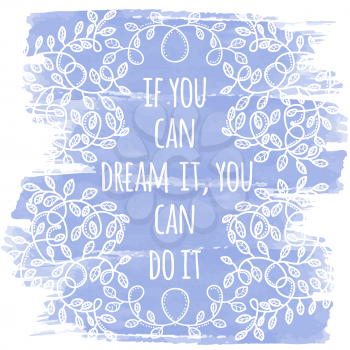 If you can dream it, you can do it. Inspiring Creative Motivation Quote. Vector Typography Banner Design Concept